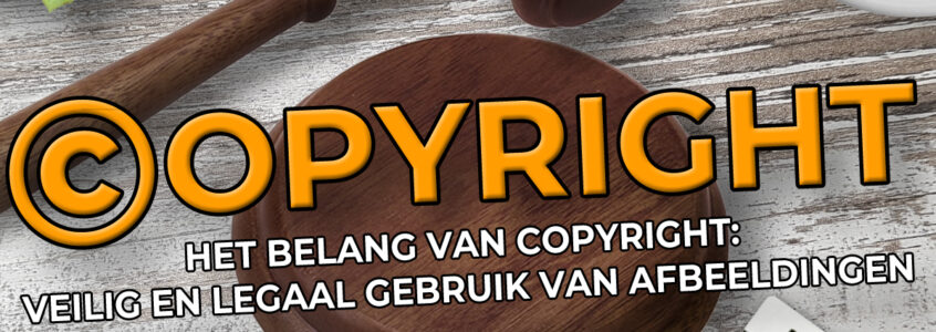 Het belang van Copyright: Veilig en legaal gebruik van afbeeldingen